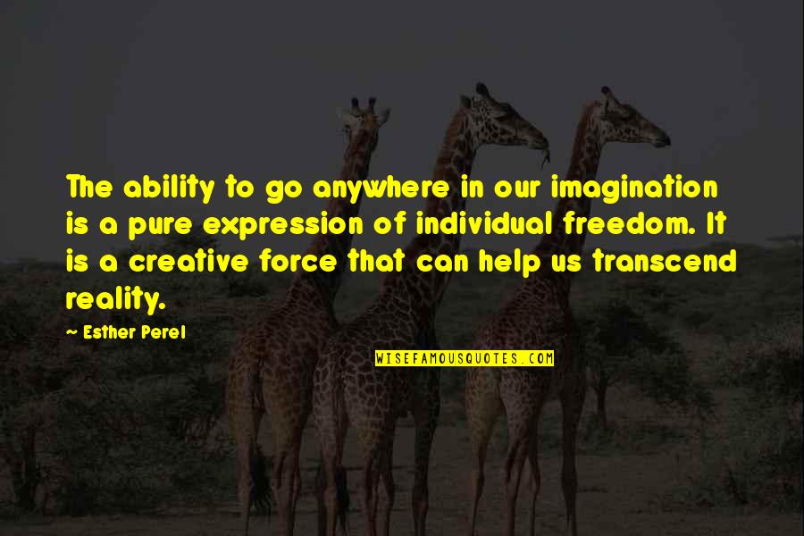Freedom To Expression Quotes By Esther Perel: The ability to go anywhere in our imagination