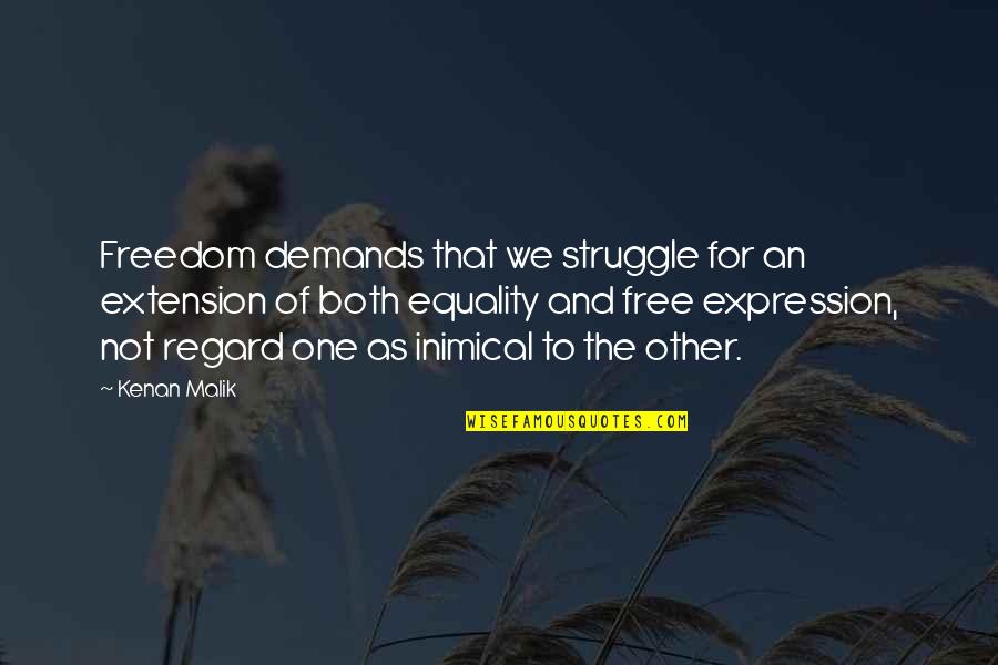 Freedom To Expression Quotes By Kenan Malik: Freedom demands that we struggle for an extension