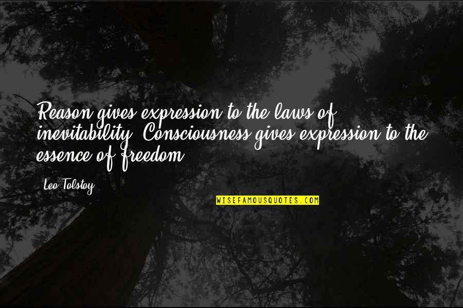 Freedom To Expression Quotes By Leo Tolstoy: Reason gives expression to the laws of inevitability.