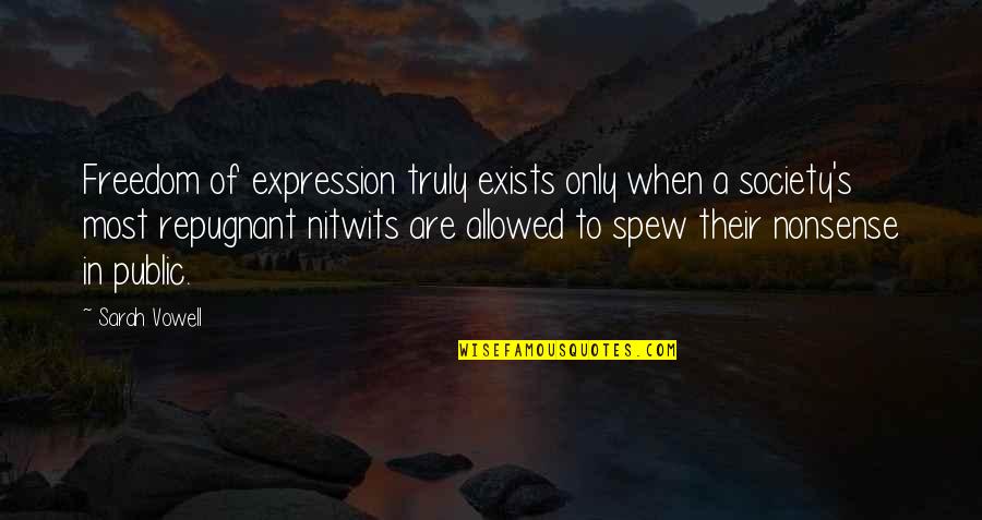 Freedom To Expression Quotes By Sarah Vowell: Freedom of expression truly exists only when a