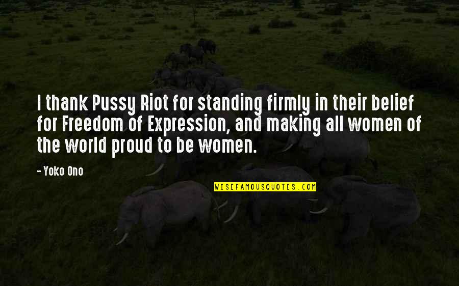 Freedom To Expression Quotes By Yoko Ono: I thank Pussy Riot for standing firmly in