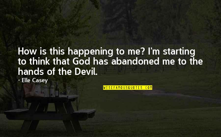 Freedom To Fascism Quotes By Elle Casey: How is this happening to me? I'm starting Freedom To Fascism Quotes By Elle Casey: How is this happening to me? I'm starting