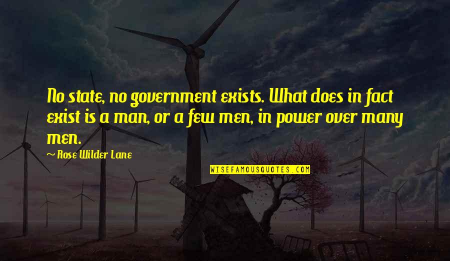 Freedom To Fascism Quotes By Rose Wilder Lane: No state, no government exists. What does in Freedom To Fascism Quotes By Rose Wilder Lane: No state, no government exists. What does in