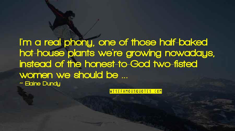 Freedom To Petition Quotes By Elaine Dundy: I'm a real phony, one of those half-baked Freedom To Petition Quotes By Elaine Dundy: I'm a real phony, one of those half-baked