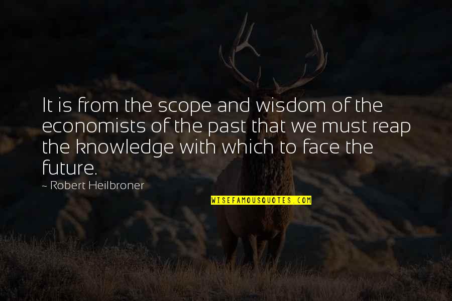 Freedom To Petition Quotes By Robert Heilbroner: It is from the scope and wisdom of Freedom To Petition Quotes By Robert Heilbroner: It is from the scope and wisdom of