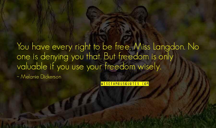 Freedom To Quotes By Melanie Dickerson: You have every right to be free, Miss