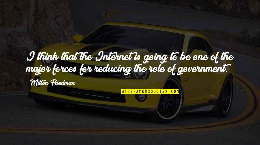 Freedom To Think Quotes By Milton Friedman: I think that the Internet is going to