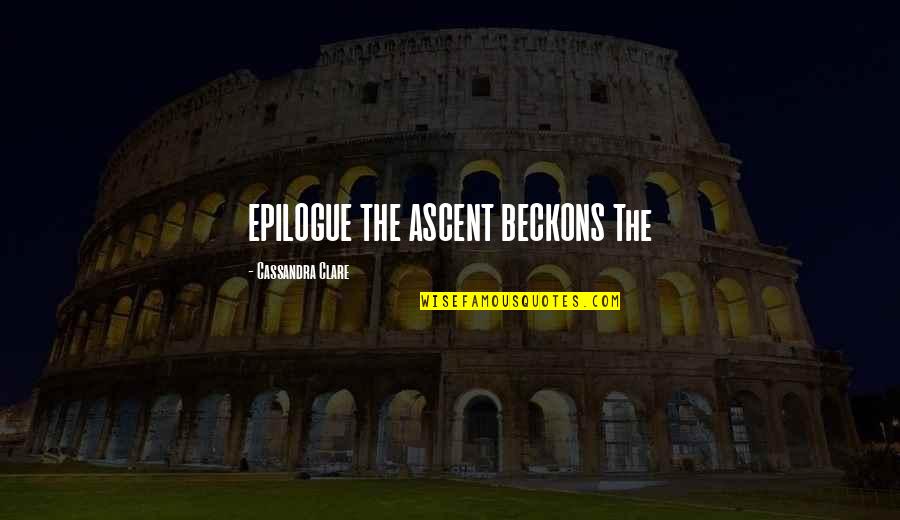 Freedom Writers Ben Daniels Quotes By Cassandra Clare: EPILOGUE THE ASCENT BECKONS The Freedom Writers Ben Daniels Quotes By Cassandra Clare: EPILOGUE THE ASCENT BECKONS The