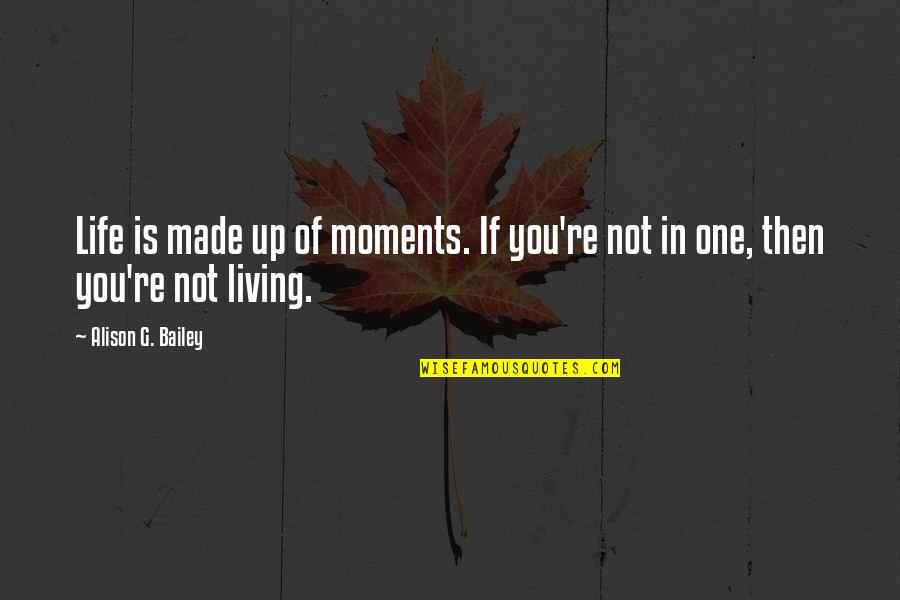 Freedom Writers Diary Marcus Quotes By Alison G. Bailey: Life is made up of moments. If you're