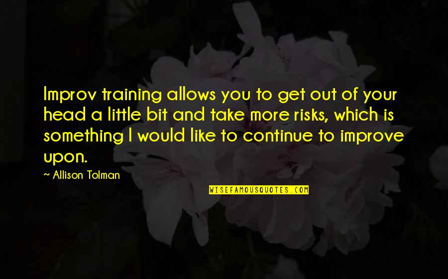 Freedome Quotes By Allison Tolman: Improv training allows you to get out of