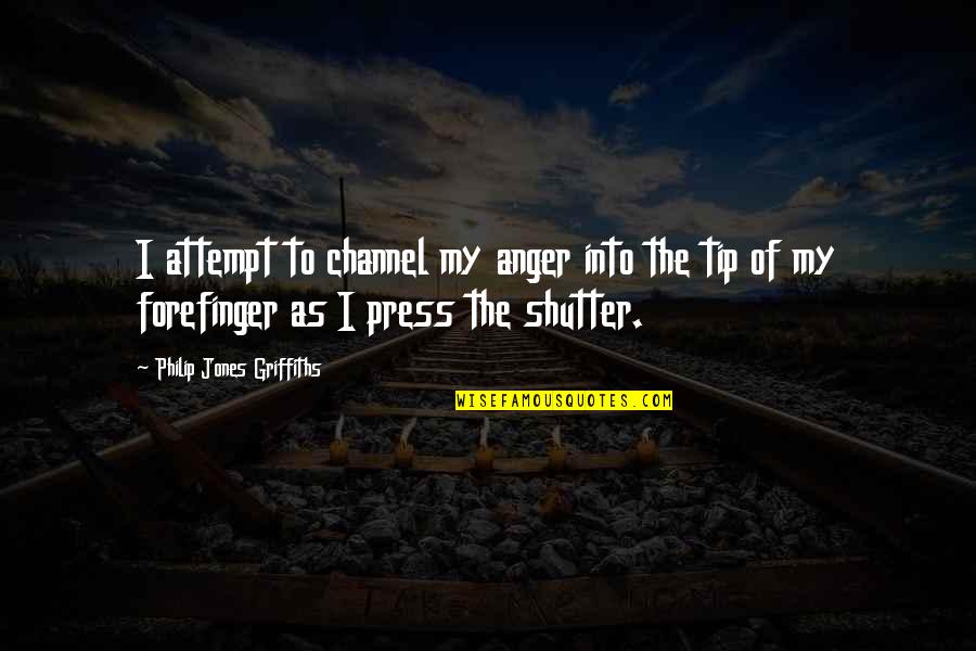 Freedomisthekey Quotes By Philip Jones Griffiths: I attempt to channel my anger into the