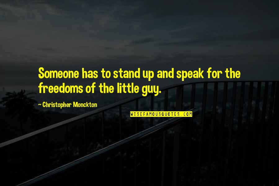 Freedoms To Quotes By Christopher Monckton: Someone has to stand up and speak for