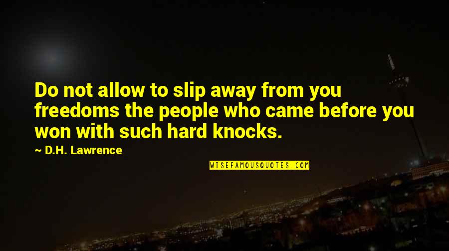 Freedoms To Quotes By D.H. Lawrence: Do not allow to slip away from you