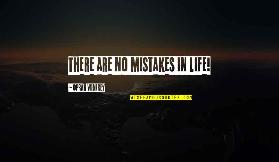 Freedomwhen Quotes By Oprah Winfrey: There are no mistakes in life!
