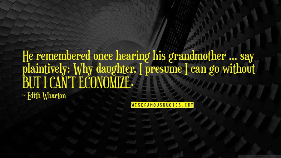 Freeeee Quotes By Edith Wharton: He remembered once hearing his grandmother ... say