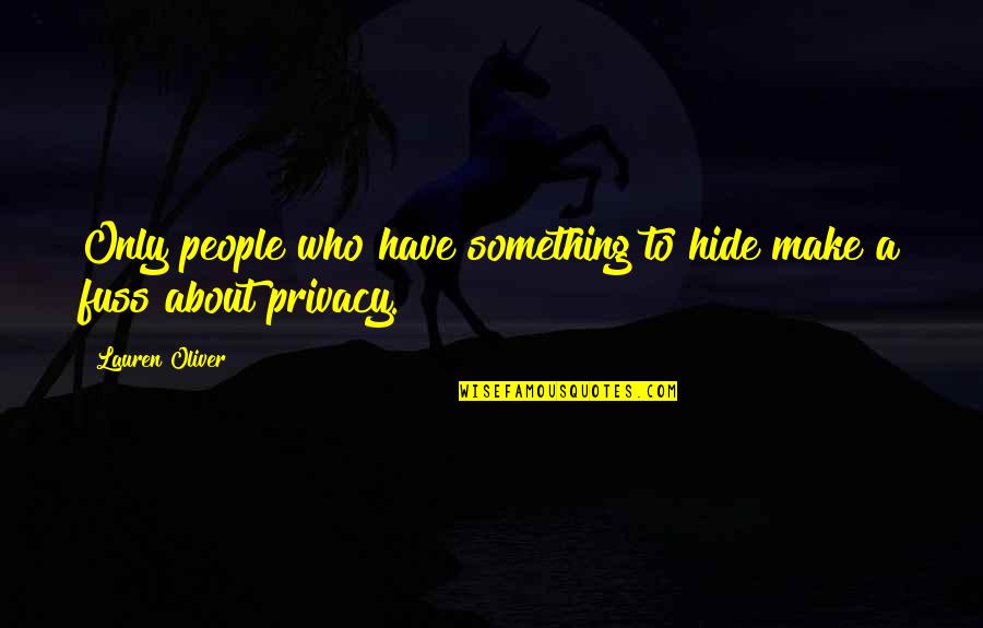 Freeeeedom Quotes By Lauren Oliver: Only people who have something to hide make