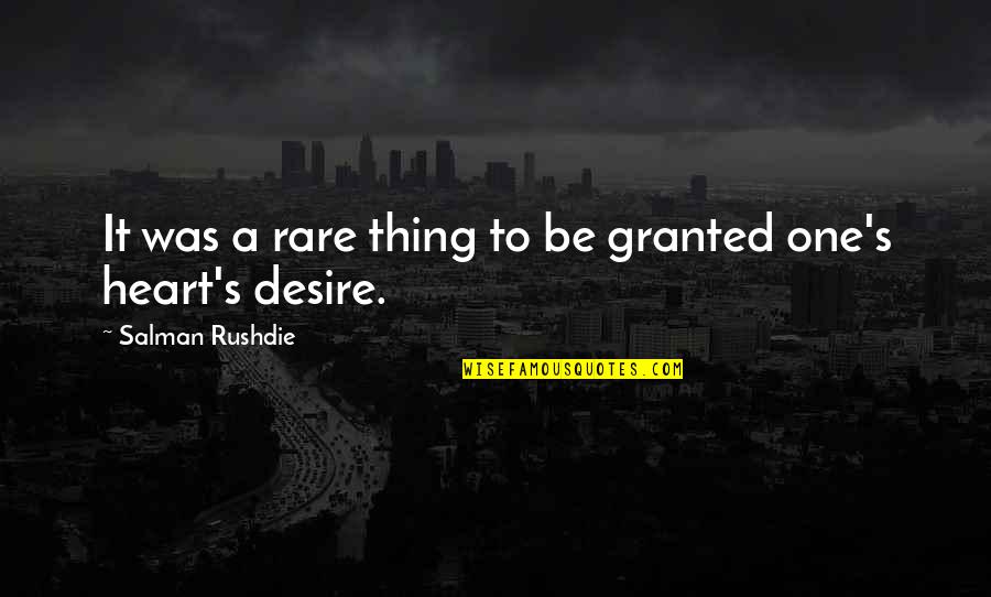 Freeest Quotes By Salman Rushdie: It was a rare thing to be granted Freeest Quotes By Salman Rushdie: It was a rare thing to be granted