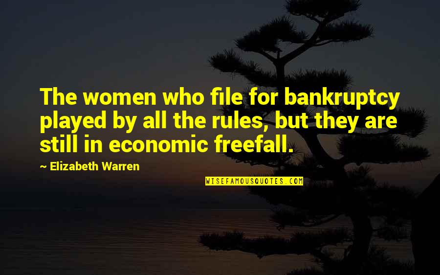 Freefall Quotes By Elizabeth Warren: The women who file for bankruptcy played by