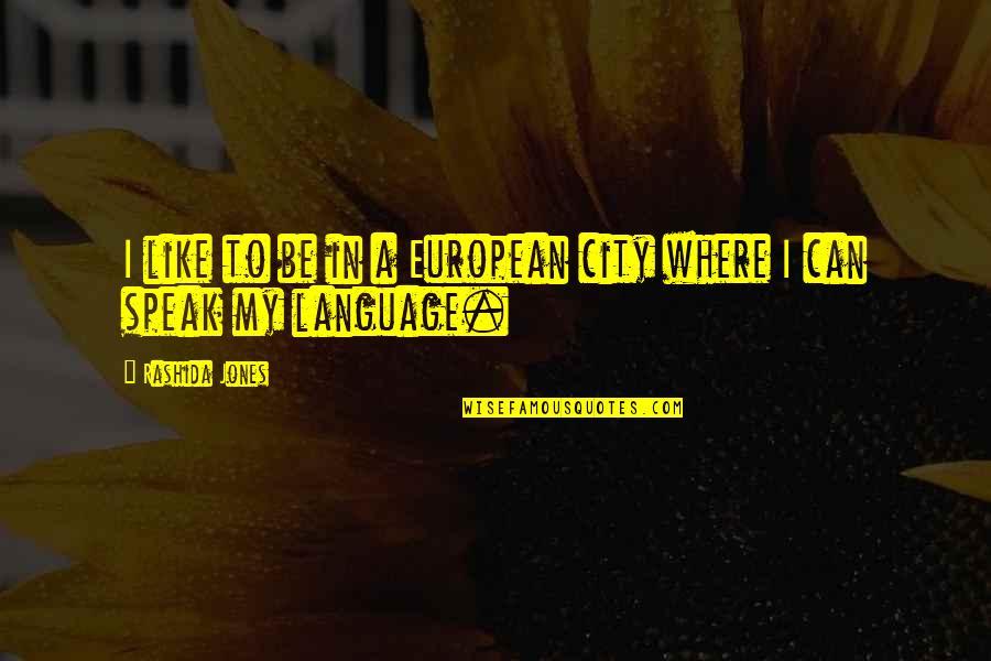 Freeheld Cast Quotes By Rashida Jones: I like to be in a European city