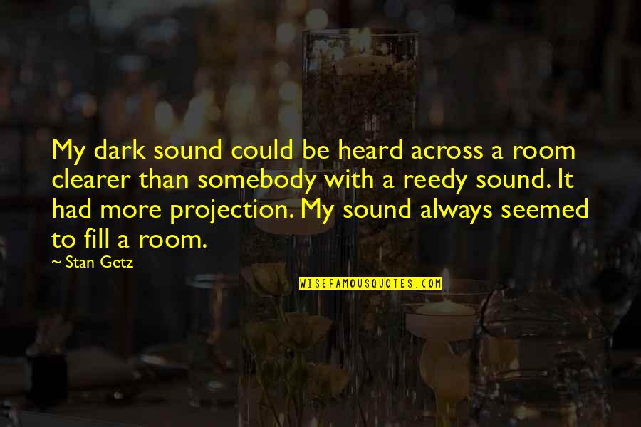 Freeheld Trailer Quotes By Stan Getz: My dark sound could be heard across a