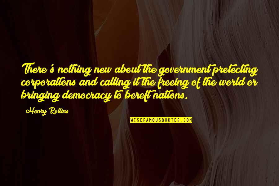 Freeing Quotes By Henry Rollins: There's nothing new about the government protecting corporations