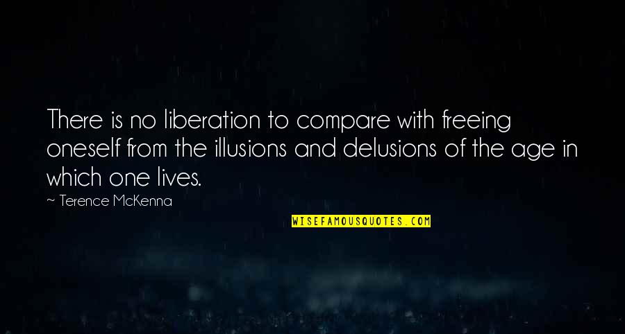 Freeing Quotes By Terence McKenna: There is no liberation to compare with freeing