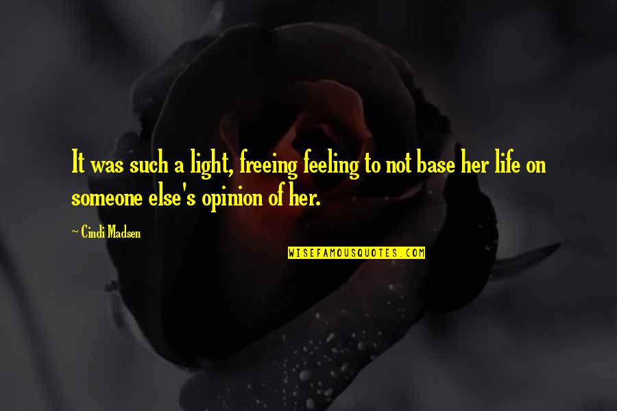 Freeing Someone Quotes By Cindi Madsen: It was such a light, freeing feeling to Freeing Someone Quotes By Cindi Madsen: It was such a light, freeing feeling to