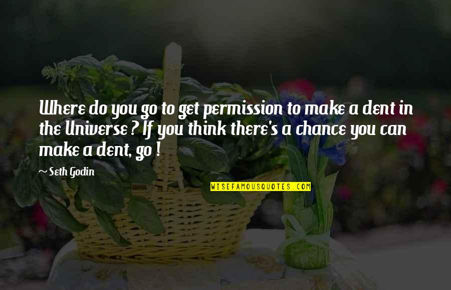 Freeing Your Heart Quotes By Seth Godin: Where do you go to get permission to