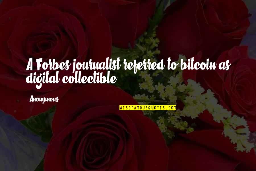 Freelancedigitalsecrets Quotes By Anonymous: A Forbes journalist referred to bitcoin as digital