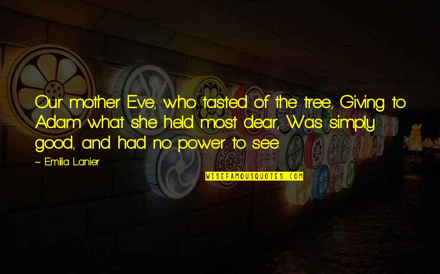 Freelancer Movie Quotes By Emilia Lanier: Our mother Eve, who tasted of the tree,