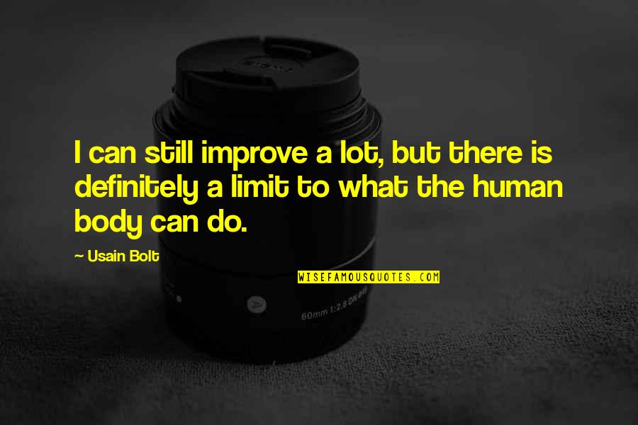 Freelancers Union Quotes By Usain Bolt: I can still improve a lot, but there