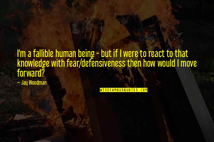 Freeloading Quotes By Jay Woodman: I'm a fallible human being - but if