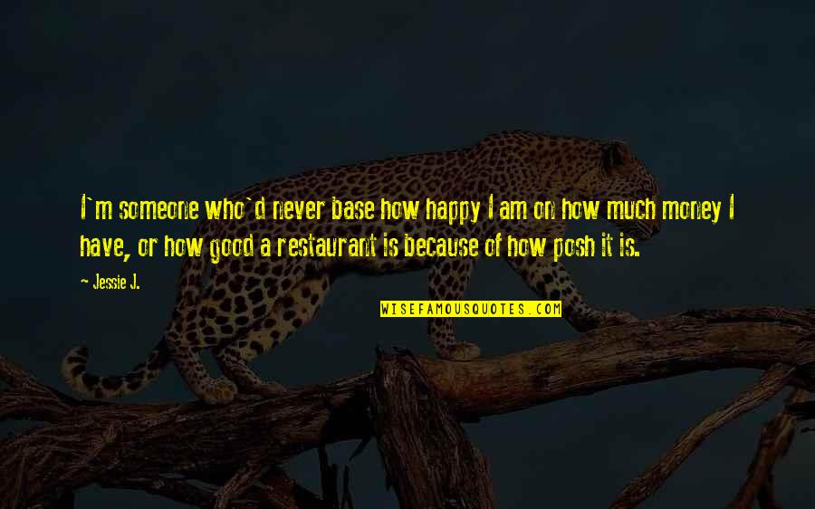 Freelon Architect Quotes By Jessie J.: I'm someone who'd never base how happy I Freelon Architect Quotes By Jessie J.: I'm someone who'd never base how happy I