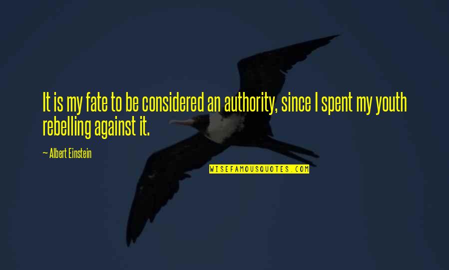 Freely Translated Quotes By Albert Einstein: It is my fate to be considered an Freely Translated Quotes By Albert Einstein: It is my fate to be considered an