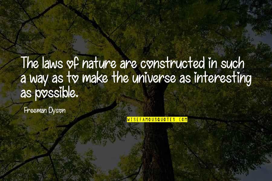 Freeman Dyson Quotes By Freeman Dyson: The laws of nature are constructed in such