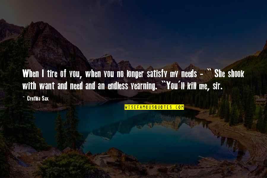 Freeman Patterson Quotes By Cynthia Sax: When I tire of you, when you no Freeman Patterson Quotes By Cynthia Sax: When I tire of you, when you no