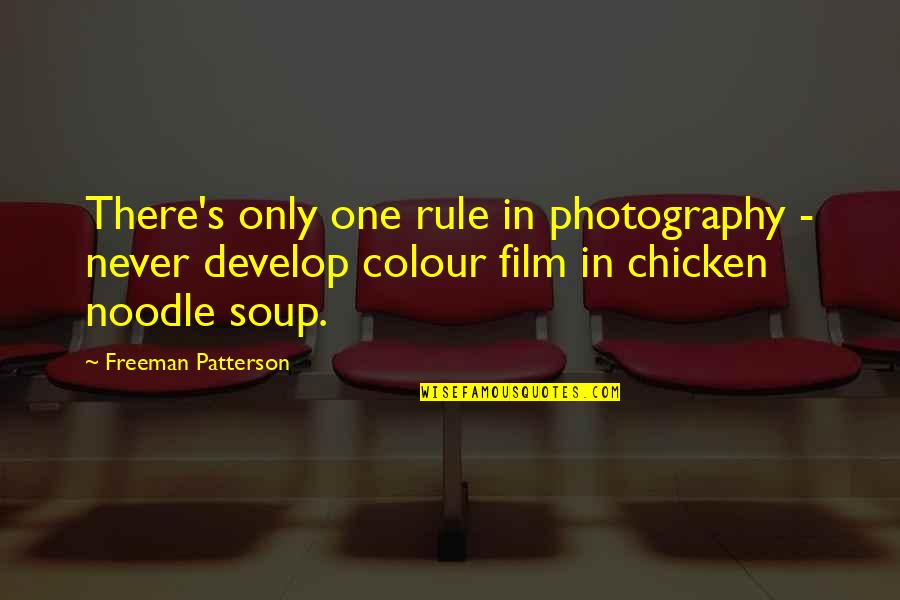 Freeman Patterson Quotes By Freeman Patterson: There's only one rule in photography - never