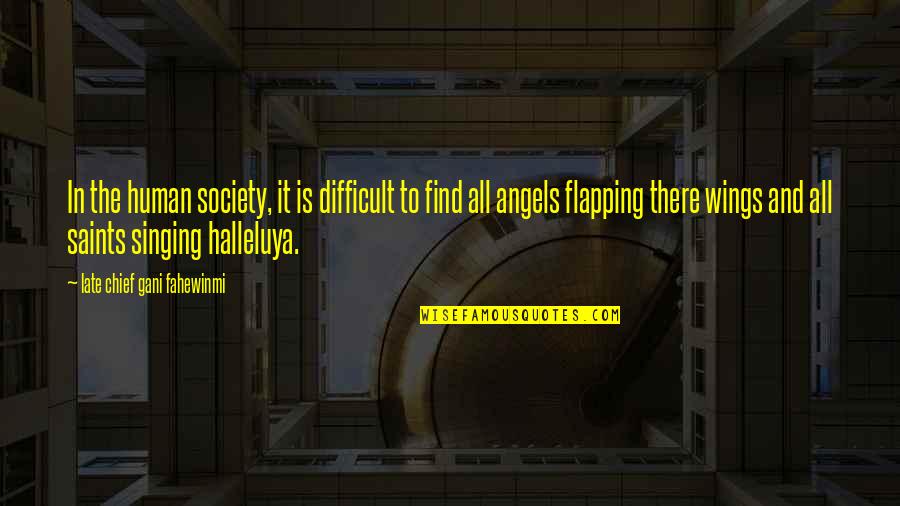 Freeman Tilden Quotes By Late Chief Gani Fahewinmi: In the human society, it is difficult to Freeman Tilden Quotes By Late Chief Gani Fahewinmi: In the human society, it is difficult to