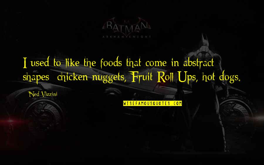 Freemason Brotherhood Quotes By Ned Vizzini: I used to like the foods that come Freemason Brotherhood Quotes By Ned Vizzini: I used to like the foods that come