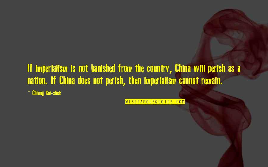 Freemason Sayings And Quotes By Chiang Kai-shek: If imperialism is not banished from the country,