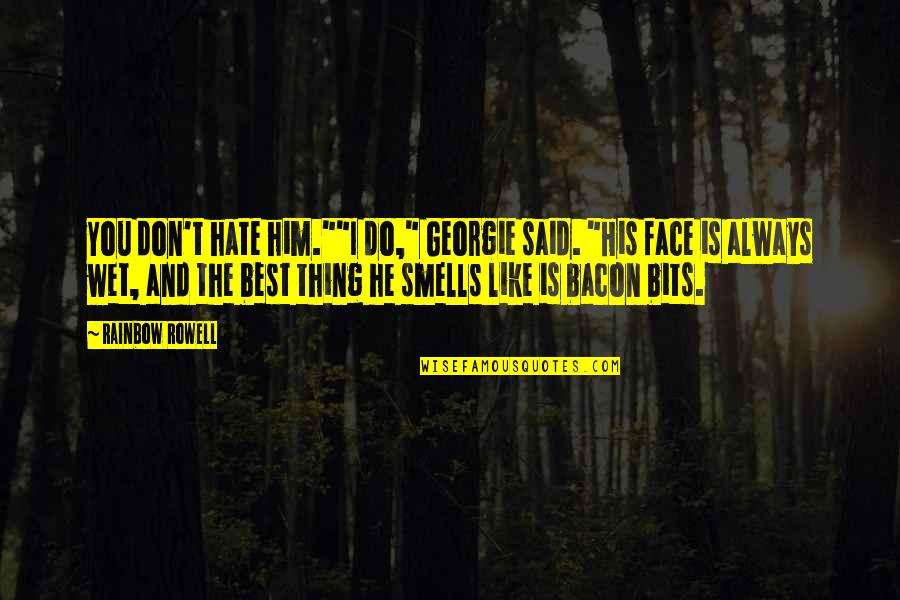 Freemium Pricing Quotes By Rainbow Rowell: You don't hate him.""I do," Georgie said. "His Freemium Pricing Quotes By Rainbow Rowell: You don't hate him.""I do," Georgie said. "His