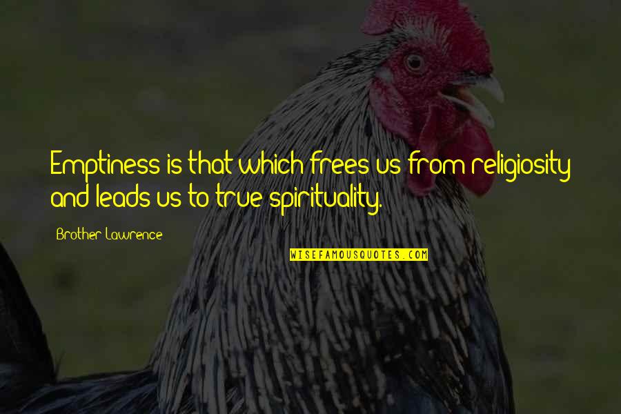 Frees Quotes By Brother Lawrence: Emptiness is that which frees us from religiosity