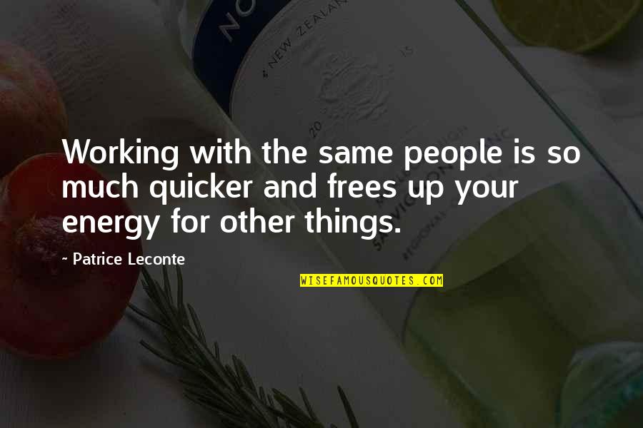 Frees Quotes By Patrice Leconte: Working with the same people is so much