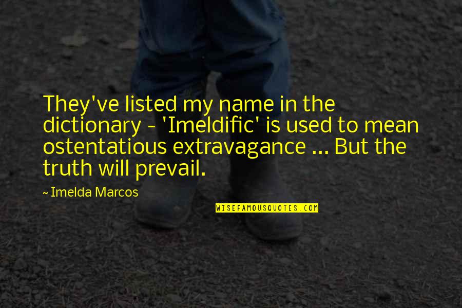 Freesoftware Quotes By Imelda Marcos: They've listed my name in the dictionary -