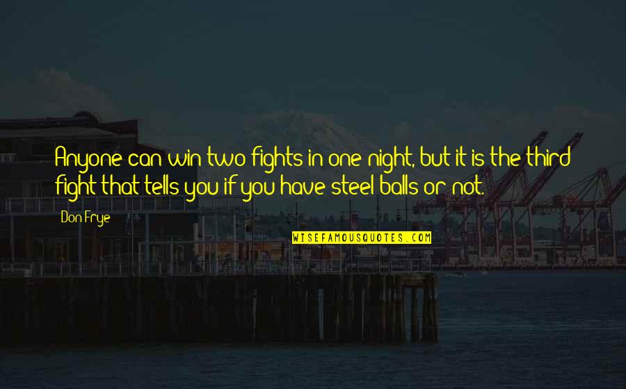 Freesslvpn Quotes By Don Frye: Anyone can win two fights in one night, Freesslvpn Quotes By Don Frye: Anyone can win two fights in one night,