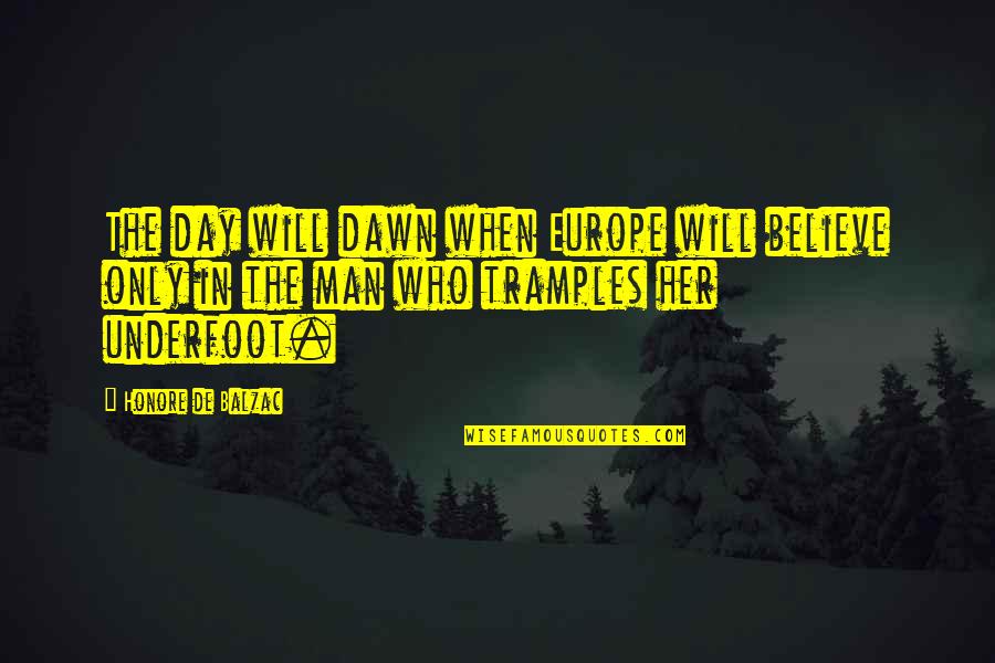 Freessm Quotes By Honore De Balzac: The day will dawn when Europe will believe