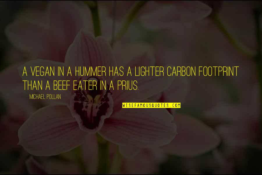 Freessm Quotes By Michael Pollan: A vegan in a Hummer has a lighter