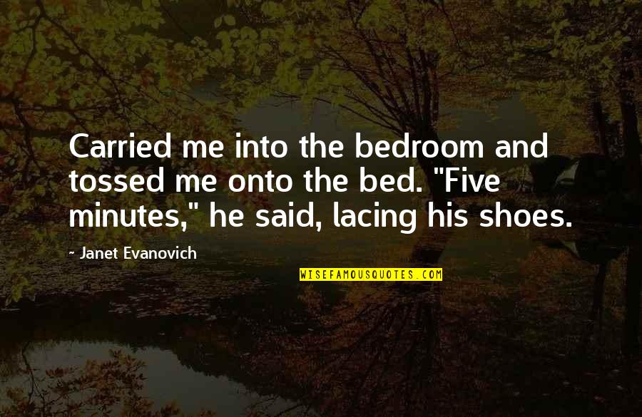 Freestyle Swimming Quotes By Janet Evanovich: Carried me into the bedroom and tossed me