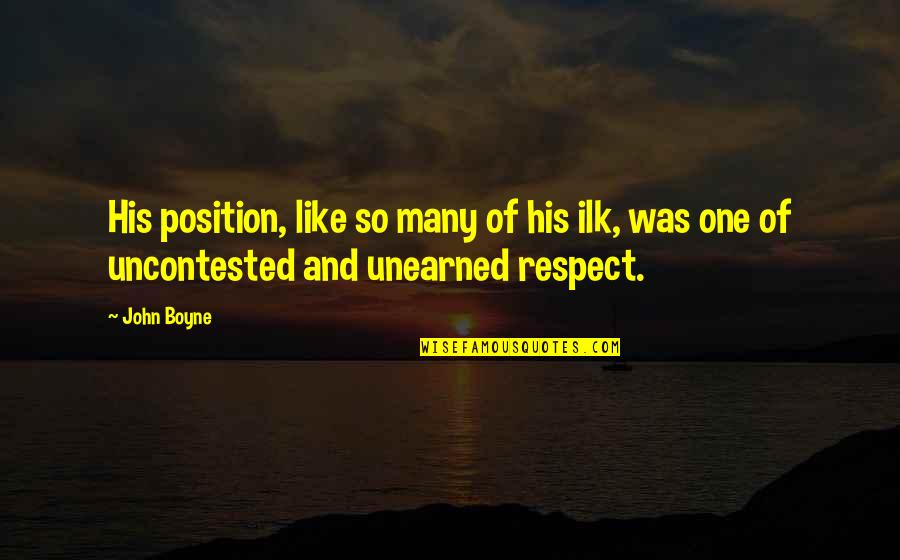 Freestyler Song Quotes By John Boyne: His position, like so many of his ilk,