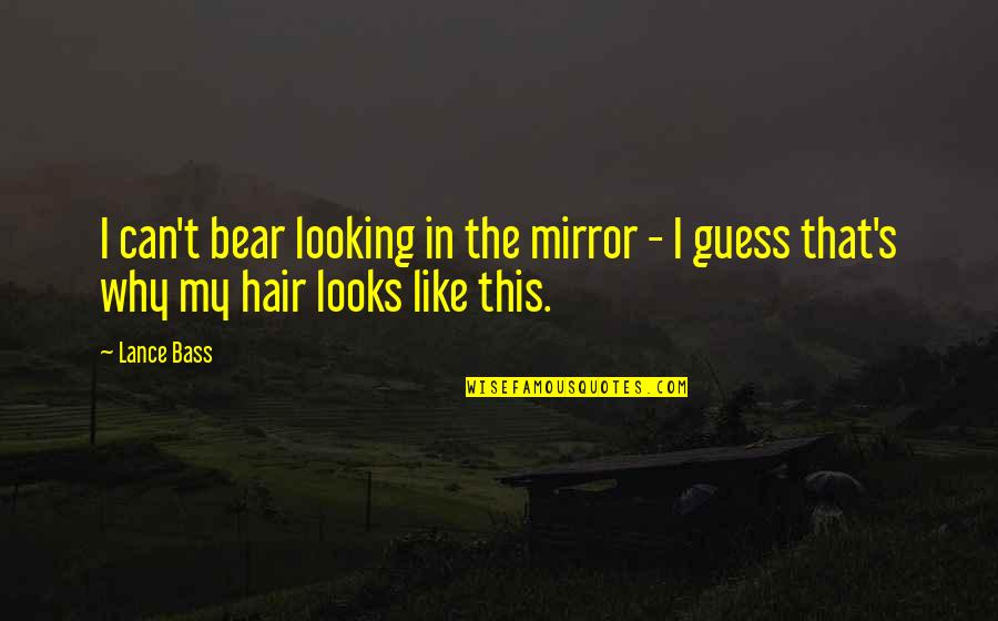 Freestyler Song Quotes By Lance Bass: I can't bear looking in the mirror -